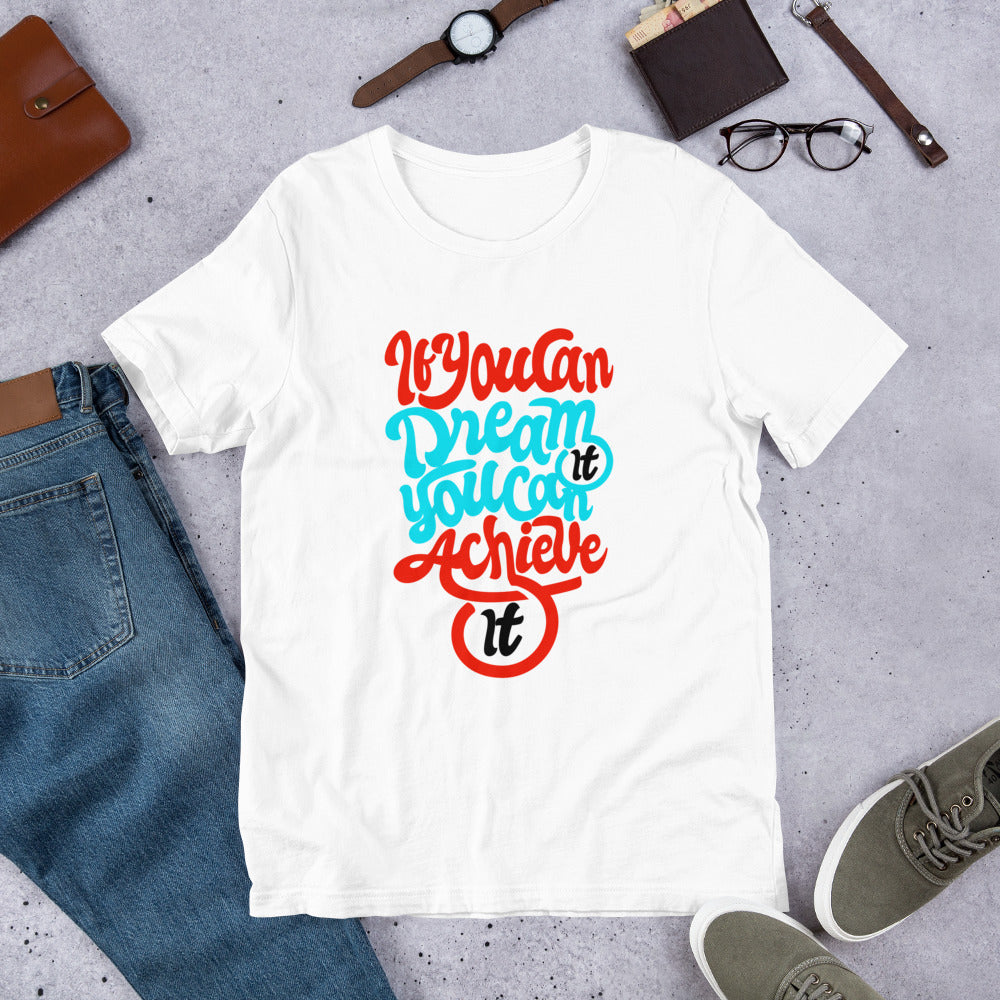 If You Can Dream It Unisex T-Shirt